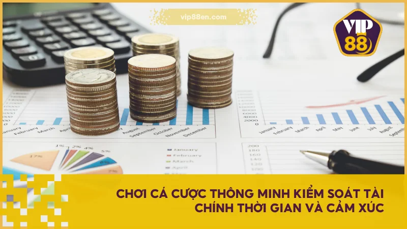 Chơi cá cược thông minh kiểm soát tài chính thời gian và cảm xúc