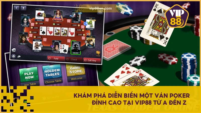 Khám phá diễn biến một ván Poker đỉnh cao tại VIP88 từ A đến Z  