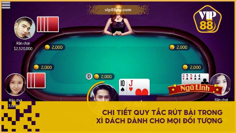 Chi tiết quy tắc rút bài trong Xì Dách dành cho mọi đối tượng