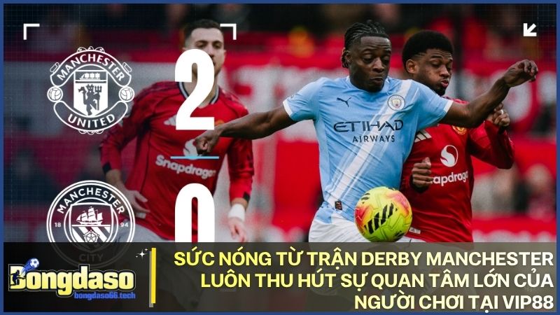 Cập nhật lịch thi đấu Bóng Đá Số để không bỏ lỡ trận cầu kinh điển Manchester.